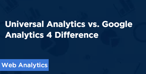 Universal Analytics vs. Google Analytics 4 Difference