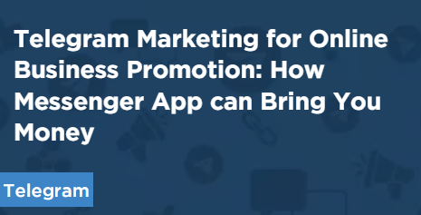 Telegram Marketing for Online Business Promotion: How Messenger App can Bring You Money